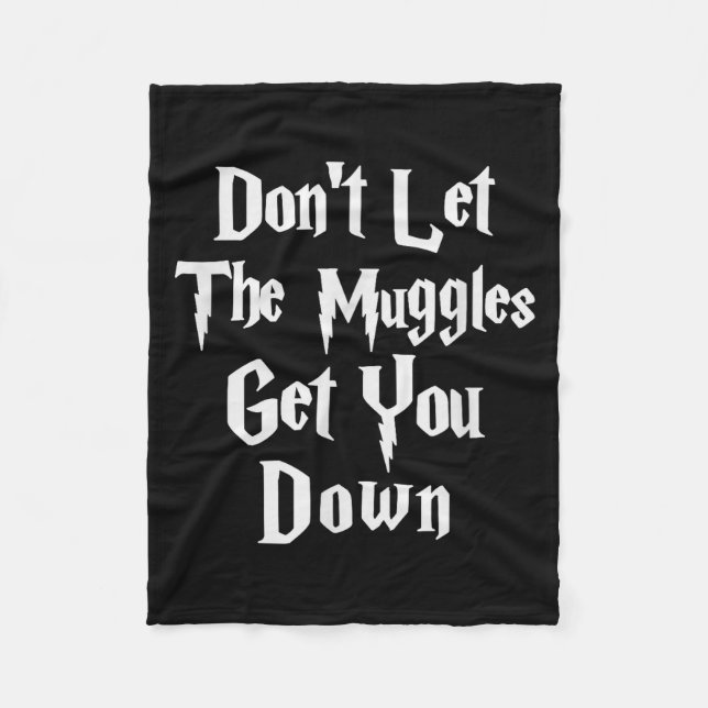 Don't Let Muggles Get You Down, Funny Quote  Fleecedecke (Vorderseite)