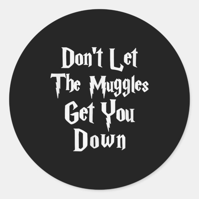 Don't Let Muggles Get You Down, Funny Quote  Runder Aufkleber (Vorderseite)