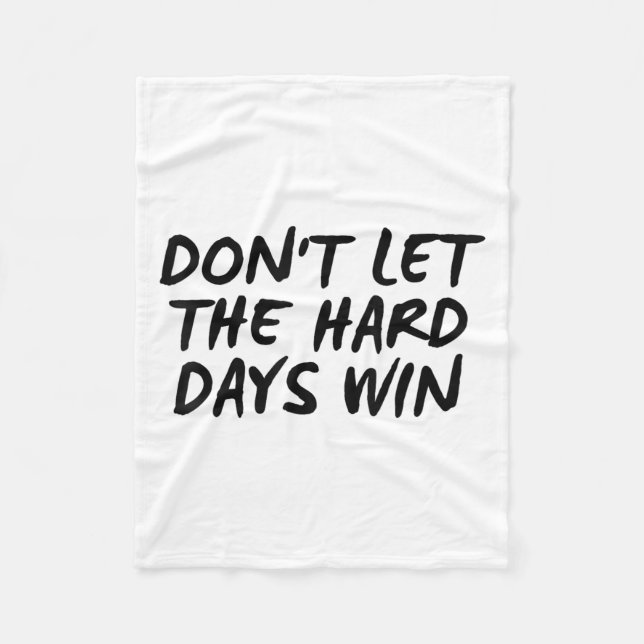 Don't Let The Hard Days Win Motivational Tee  Fleecedecke (Vorderseite)