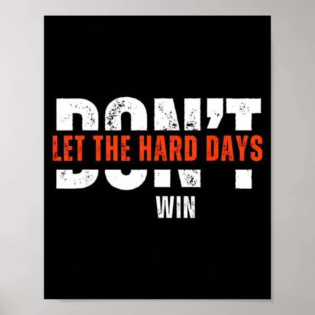 Don't Let The Hard Days Win Quote  Poster (Vorne)