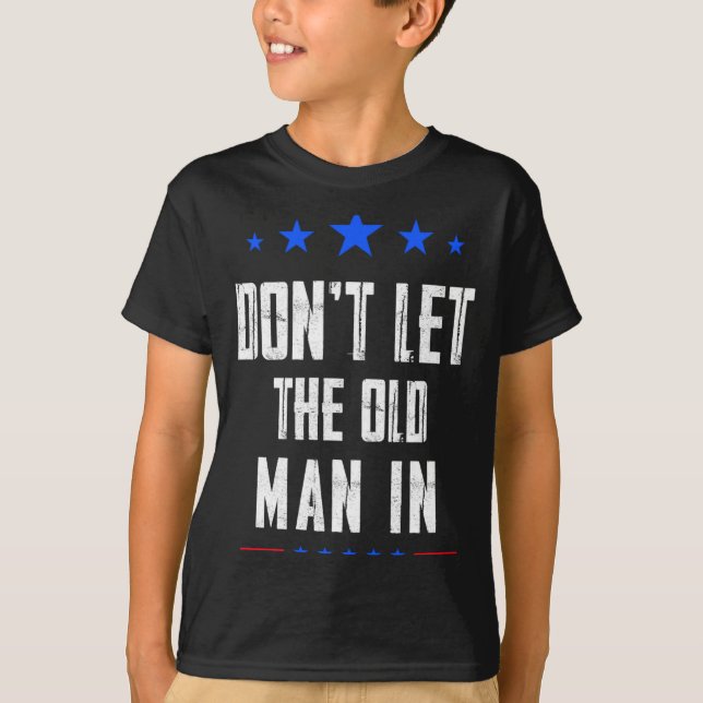 Dont Let The Old Man In  T-Shirt (Vorderseite)