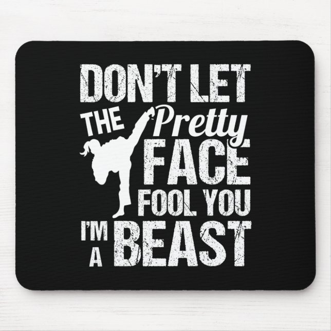Dont Let The Pretty Face Fool You Karate Taekwondo Mousepad (Vorne)