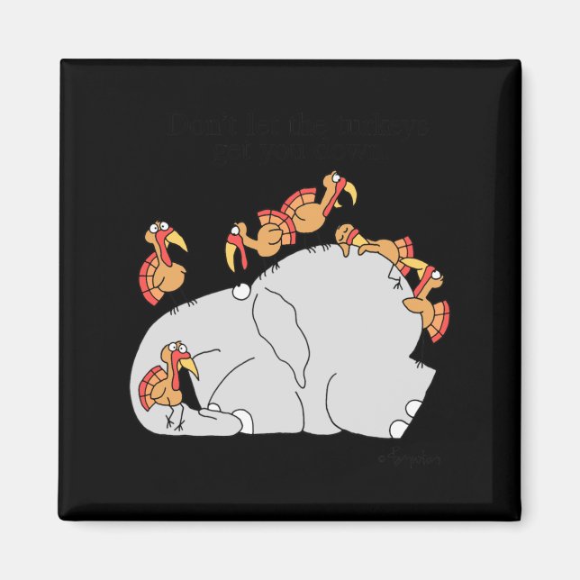 Dont Let The Turkeys Get You Down  Magnet (Vorne)