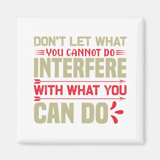 Don't let what you cannot do interfere magnet (Vorne)