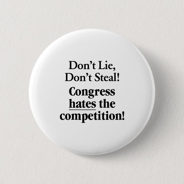 Don't Lie Don't Steal Congress Hates The Competiti Button (Vorderseite)