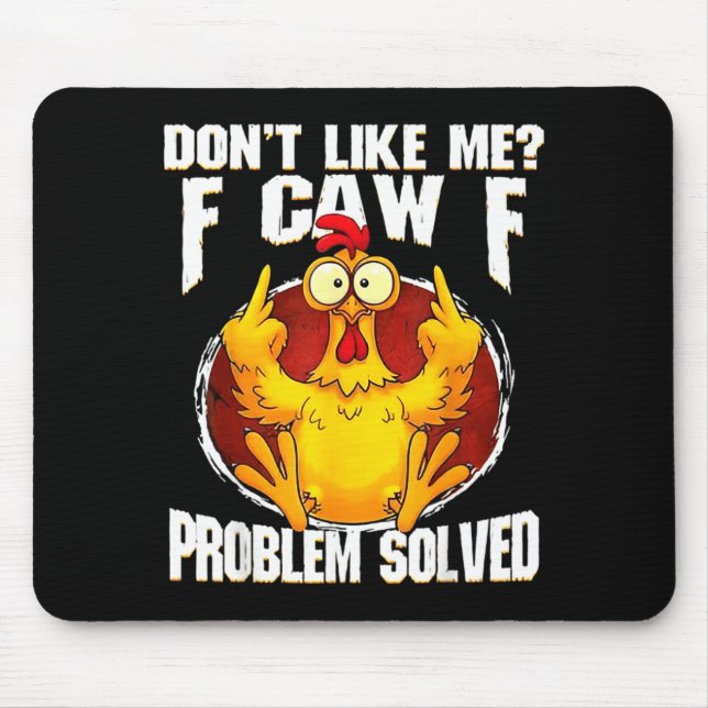 Don't Like Me F Caw F Problem Solved Funny Chicken Mousepad (Vorne)