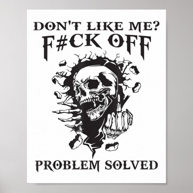 Don't Like Me_ F#ck Off Problem-solved Funny Humor Poster (Vorne)