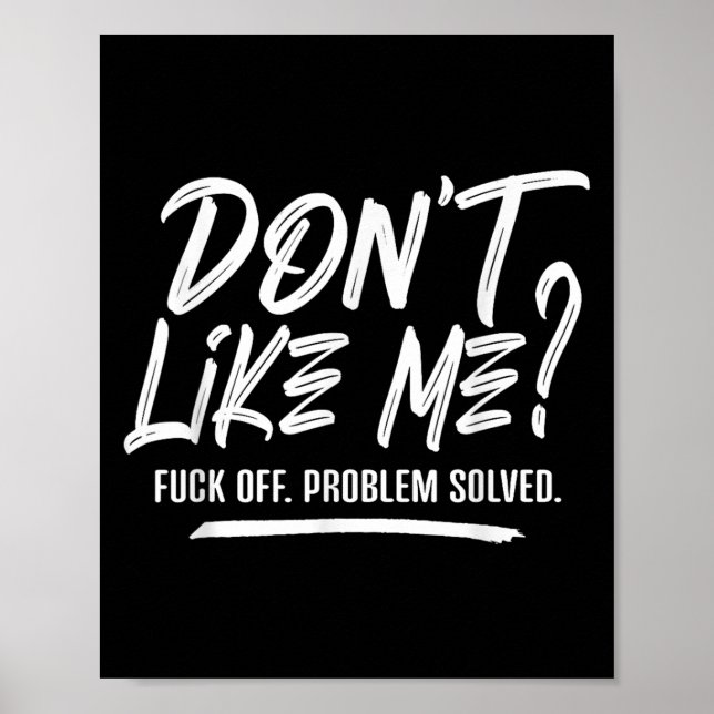 Don't Like Me For Off Problem Solved, Funny Meme Q Poster (Vorne)