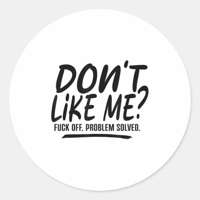 Don't Like Me For Off Problem Solved, Funny Meme Q Runder Aufkleber (Vorderseite)