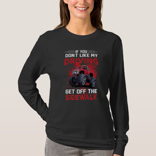 Dont Like My Driving Get Off The Sidewalk Fun Mons T-Shirt (Vorderseite)