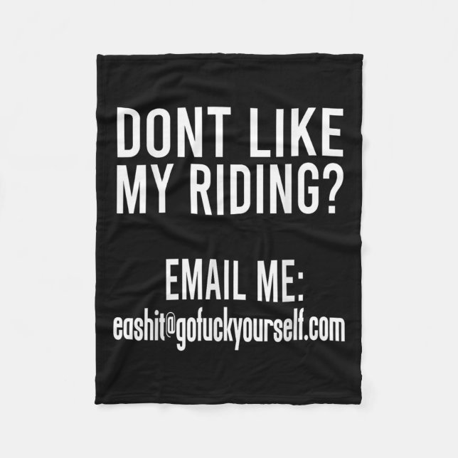 Dont Like My Riding Email Me Ea@goforyourself.com  Fleecedecke (Vorderseite)