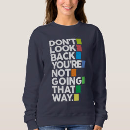 Don't look back sweatshirt