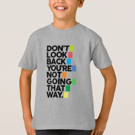 Don't look back T-Shirt