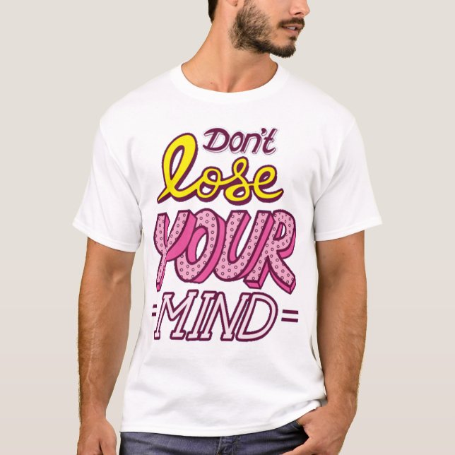 Dont lose your mind T-Shirt (Vorderseite)