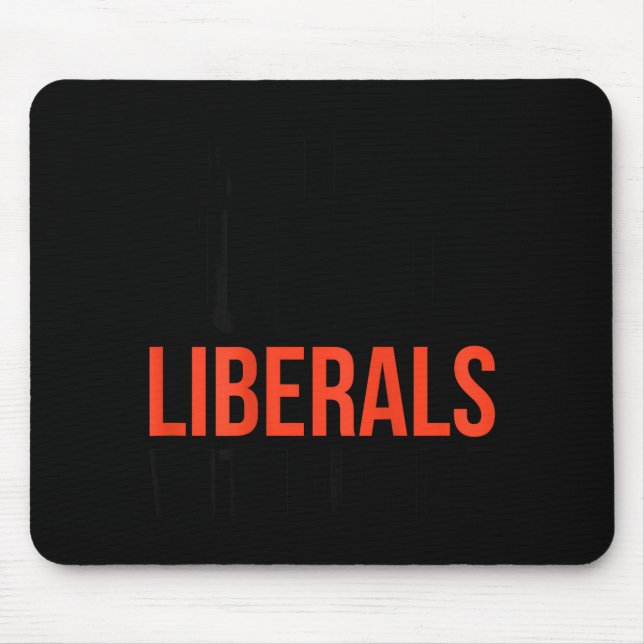 Don't Make Fun Of Liberals Without Me Funny Sarcas Mousepad (Vorne)