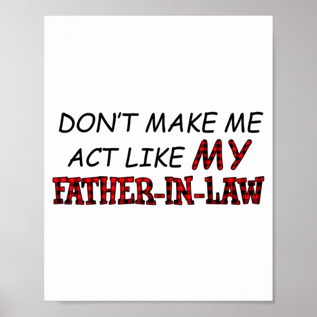 Don't Make Me Act Like My Father-in-law Shirt  Poster (Vorne)