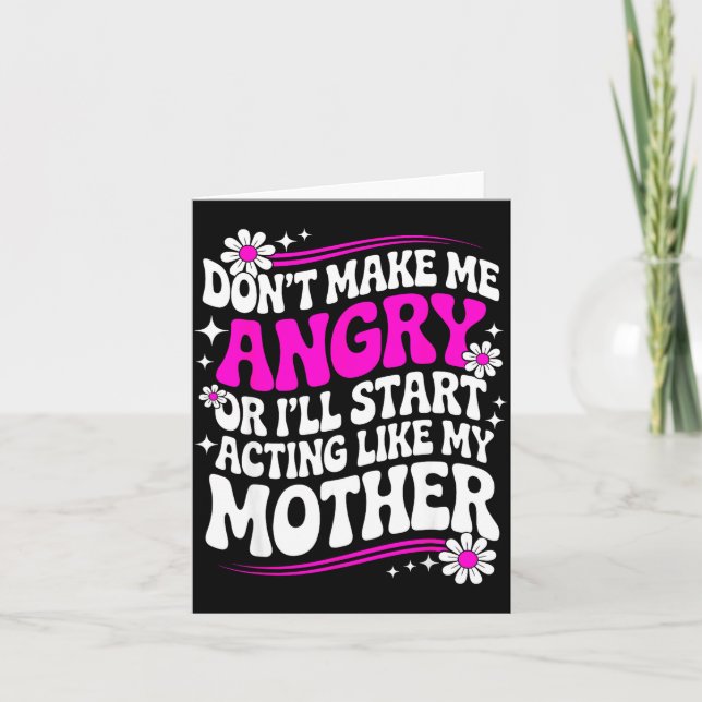 Don't Make Me Angry Or I'll Start Acting Like My M Karte (Vorderseite)