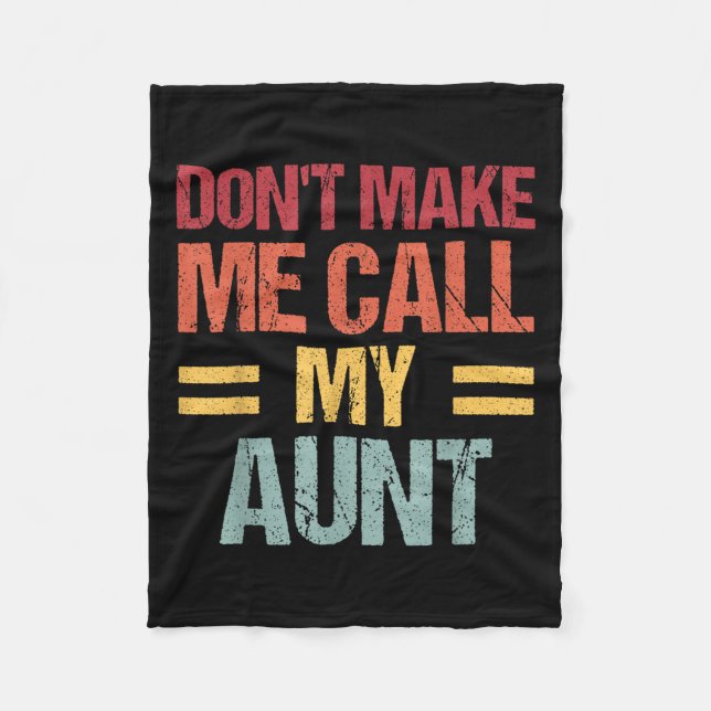 Dont Make Me Call My Aunt Funny Child Kid Mothers  Fleecedecke (Vorderseite)