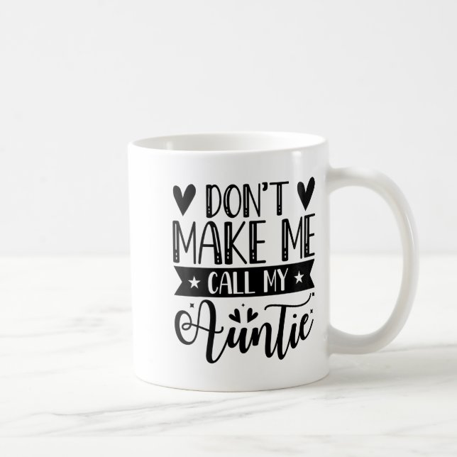Don't Make Me Call My Auntie Funny Auntie  Kaffeetasse (Rechts)