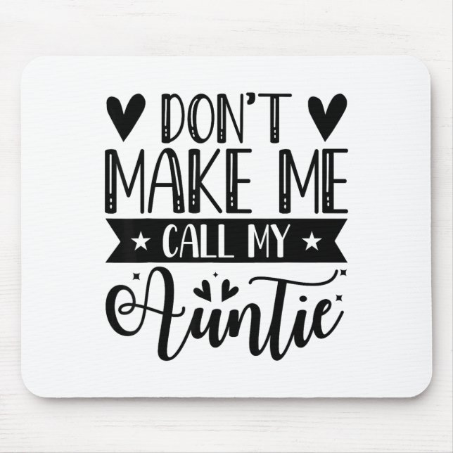 Don't Make Me Call My Auntie Funny Auntie  Mousepad (Vorne)