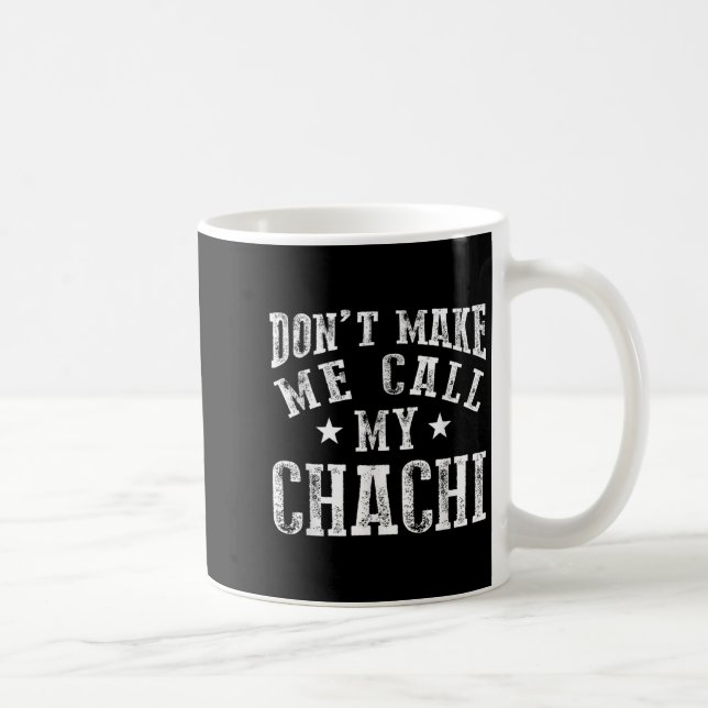 Don't Make Me Call My Chachi Aunt Fun Niece Nephew Kaffeetasse (Rechts)