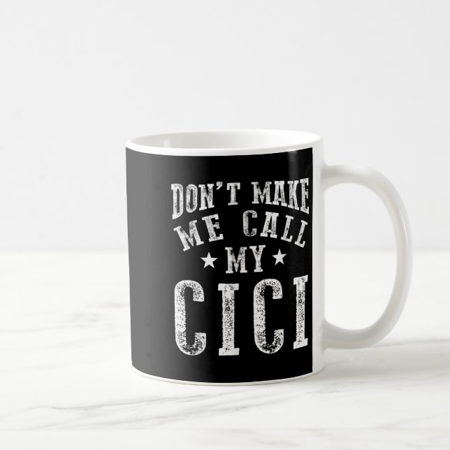 Don't Make Me Call My Cici Grandma Fun Granhild Qu Kaffeetasse (Rechts)