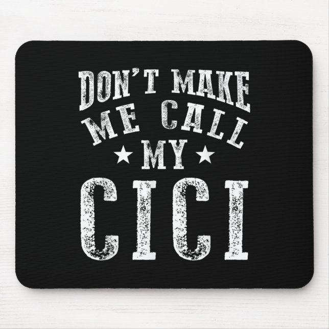 Don't Make Me Call My Cici Grandma Fun Granhild Qu Mousepad (Vorne)