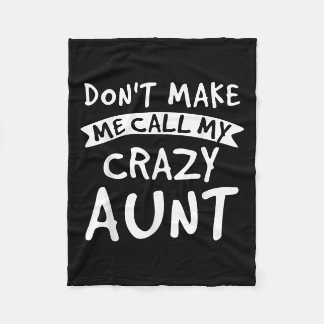 Don't Make Me Call My Crazy Aunt - Nephew Niece Fu Fleecedecke (Vorderseite)