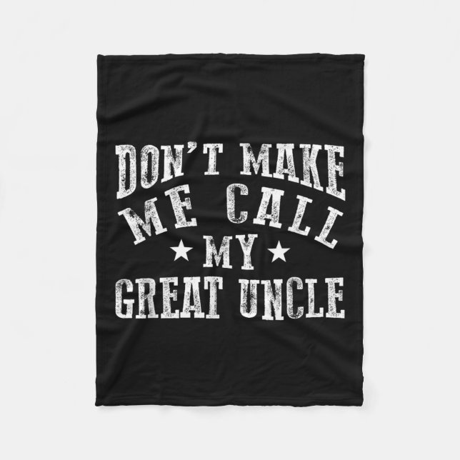Don't Make Me Call My Great Uncle Funny Great Neph Fleecedecke (Vorderseite)