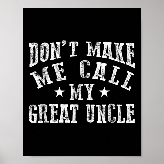 Don't Make Me Call My Great Uncle Funny Great Neph Poster (Vorne)