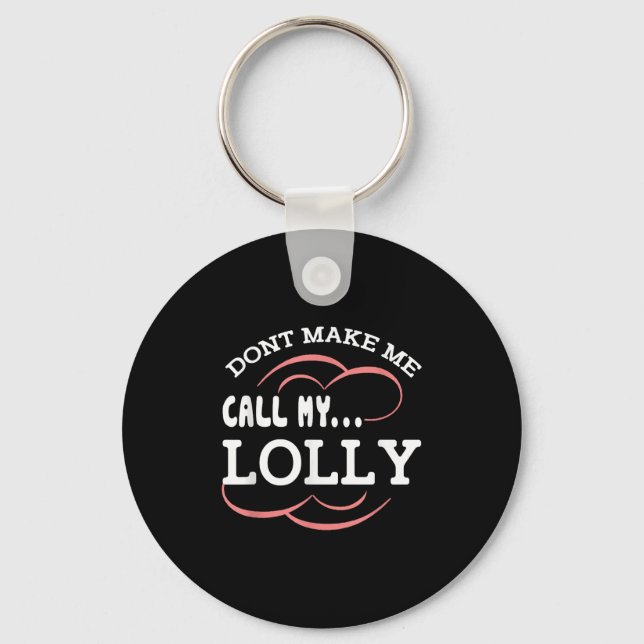 Dont Make Me Call My Lolly Grandma Funny Grandkids Schlüsselanhänger (Vorderseite)