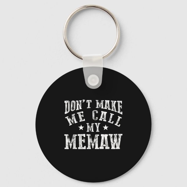 Don't Make Me Call My Memaw Grandma Funny Granhild Schlüsselanhänger (Vorderseite)