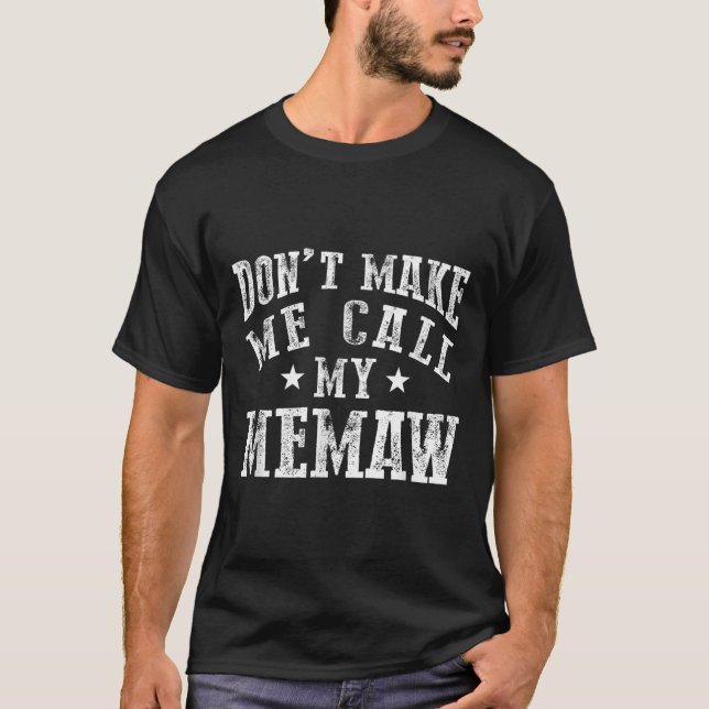 Don't Make Me Call My Memaw Grandma Funny Granhild T-Shirt (Vorderseite)