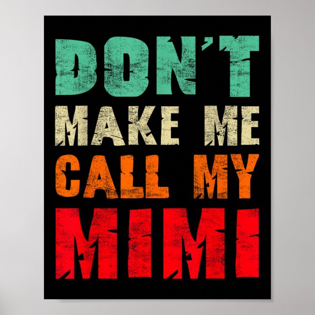 Don't Make Me Call My Mimi Grandma Funny Granhild  Poster (Vorne)