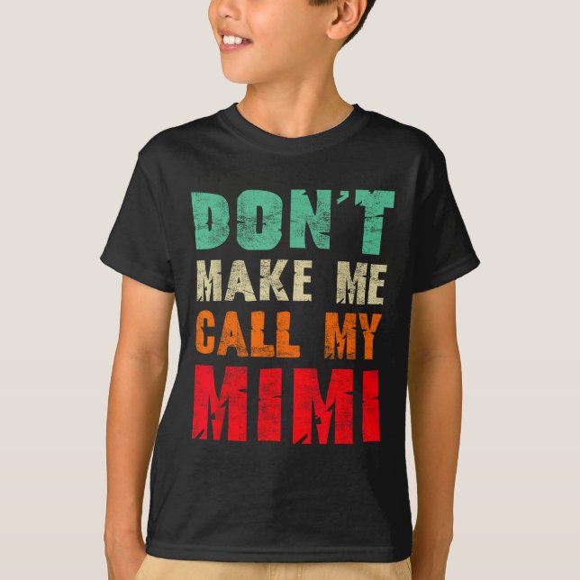 Don't Make Me Call My Mimi Grandma Funny Granhild  T-Shirt (Vorderseite)