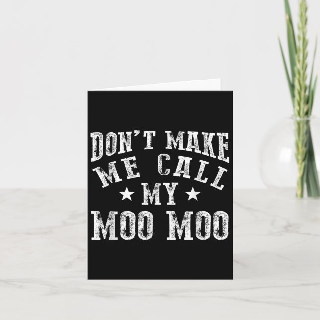 Don't Make Me Call My Moo Moo Grandma Funny Granhi Karte (Vorderseite)