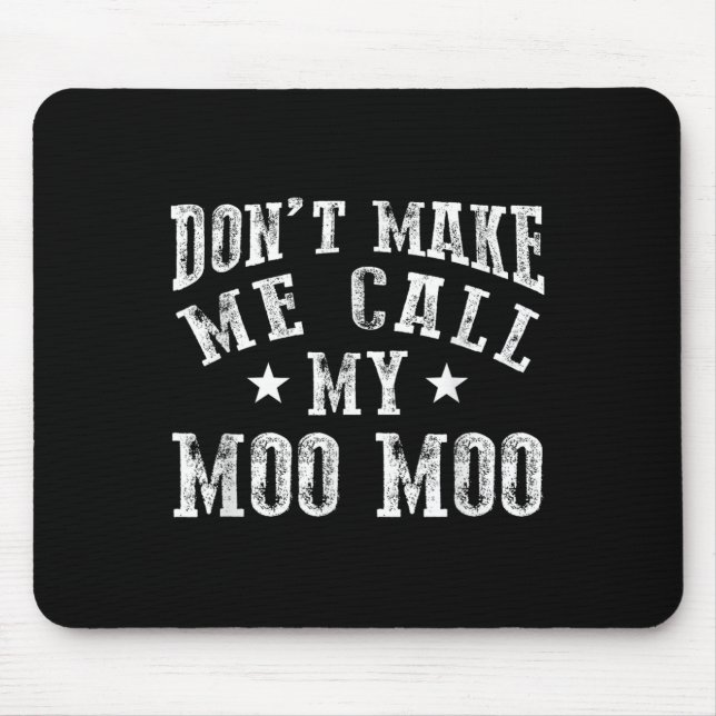 Don't Make Me Call My Moo Moo Grandma Funny Granhi Mousepad (Vorne)