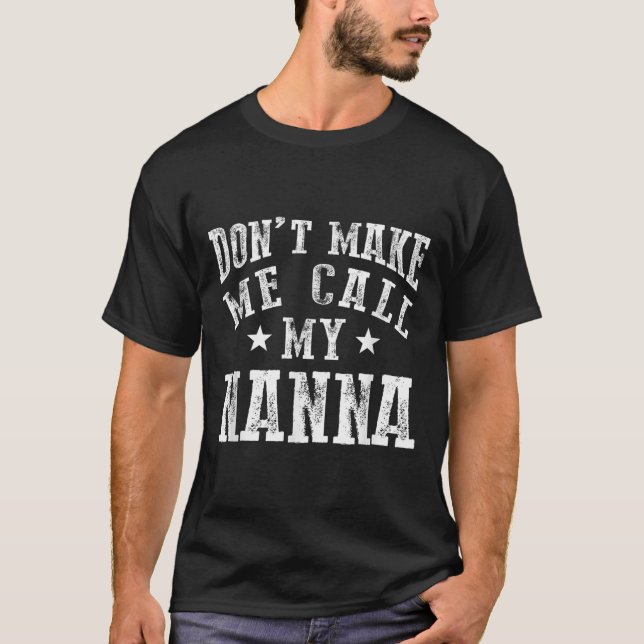 Don't Make Me Call My N Grandma Funny Granhild  T-Shirt (Vorderseite)