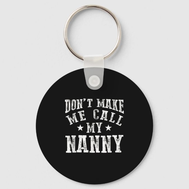 Don't Make Me Call My Nanny Grandma Funny Granhild Schlüsselanhänger (Vorderseite)