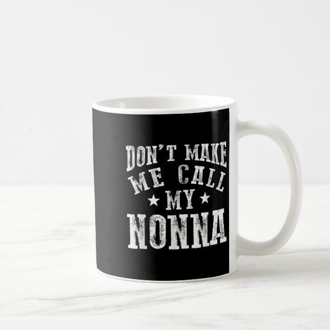 Don't Make Me Call My Nonna Grandma Fun Granhild Q Kaffeetasse (Rechts)