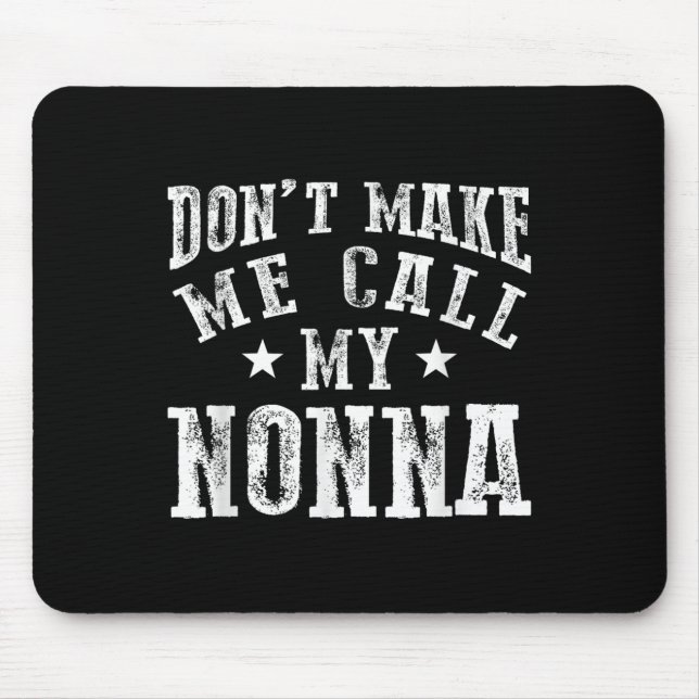 Don't Make Me Call My Nonna Grandma Fun Granhild Q Mousepad (Vorne)