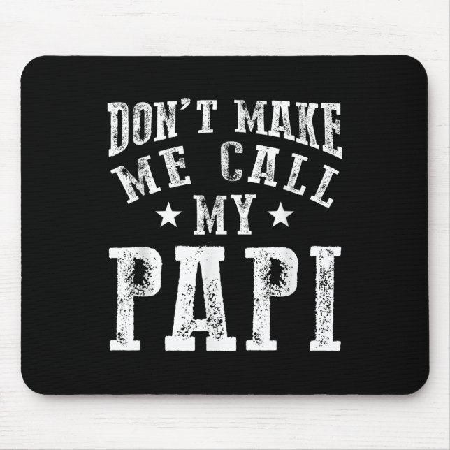 Don't Make Me Call My Pa Grandpa Fun Granhild Quot Mousepad (Vorne)