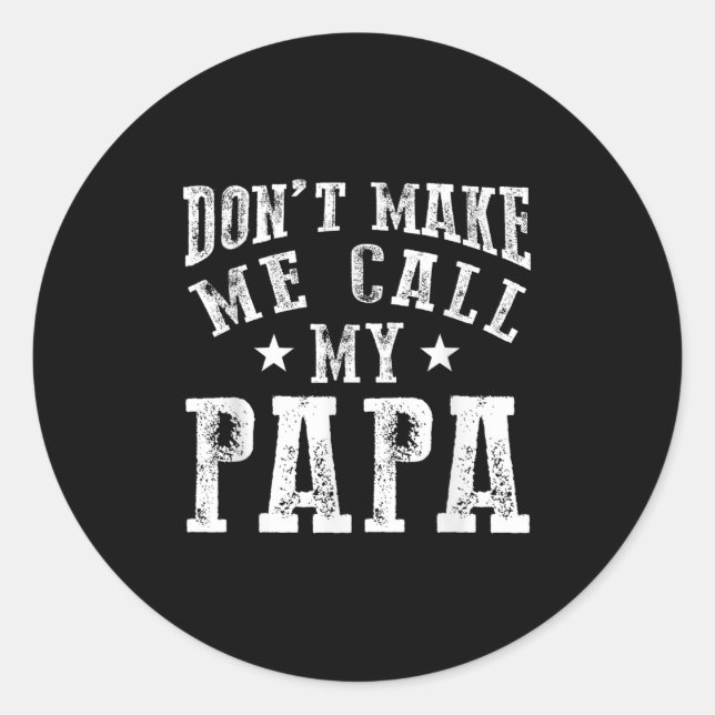 Don't Make Me Call My Papa Grandpa Granhild Quote  Runder Aufkleber (Vorderseite)