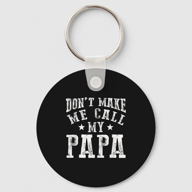 Don't Make Me Call My Papa Grandpa Granhild Quote  Schlüsselanhänger (Vorderseite)