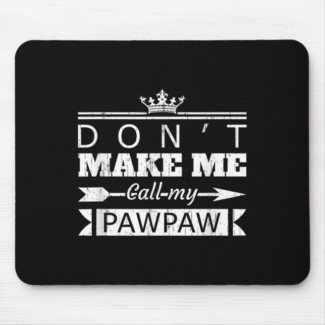 Don't Make Me Call My Pawpaw Grandpa Granhild Sayi Mousepad (Vorne)