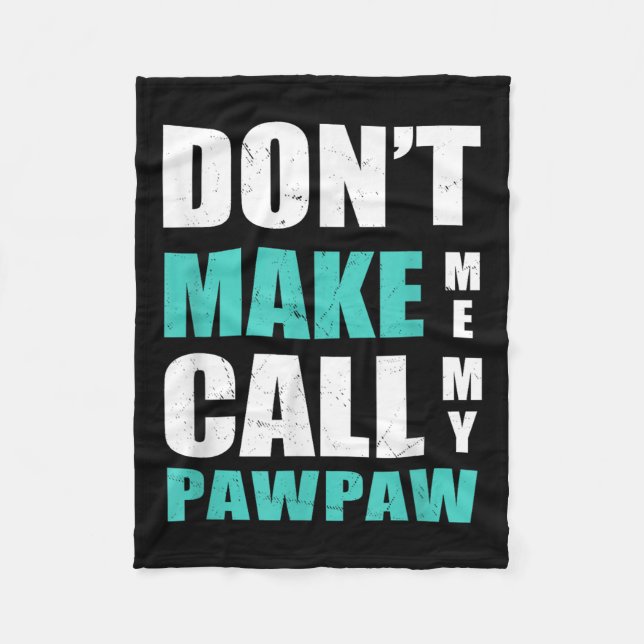 Don't Make Me Call My Pawpaw Kids Nephew Niece Clo Fleecedecke (Vorderseite)