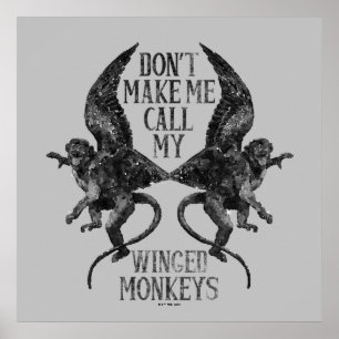 Don't Make Me Call My Winged Monkeys™ Poster