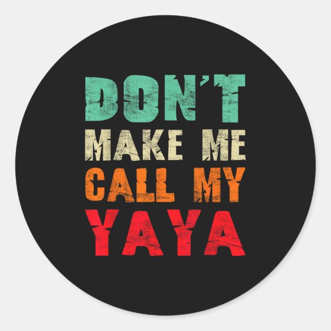 Don't Make Me Call My Yaya Grandma Funny Granhild  Runder Aufkleber (Vorderseite)