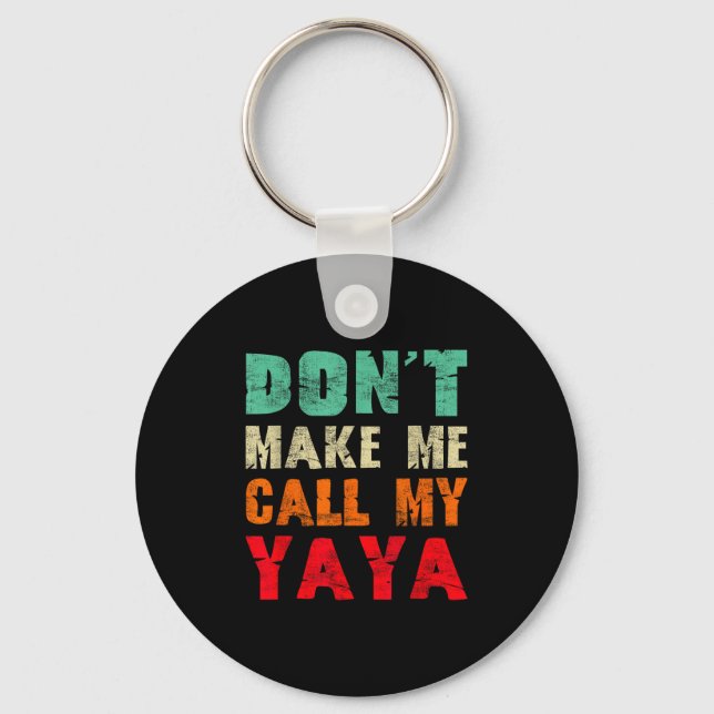 Don't Make Me Call My Yaya Grandma Funny Granhild  Schlüsselanhänger (Vorderseite)