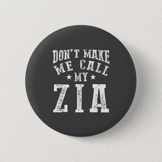Don't Make Me Call My Zia Aunt Funny Nephew Niece  Button (Vorderseite)